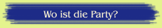 Wo ist die Party?